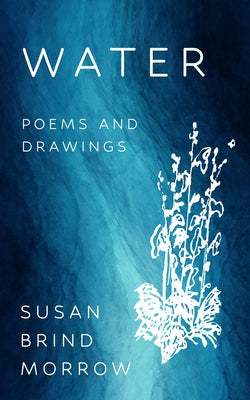 Water: Poems and Drawings by Morrow, Susan Brind