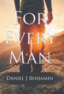 For Every Man by Benjamin, Daniel J.