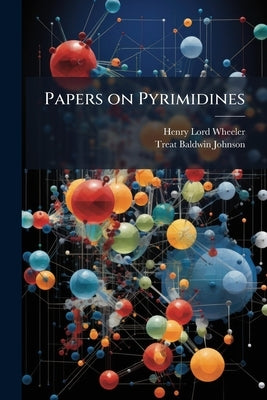 Papers on Pyrimidines by Wheeler, Henry Lord