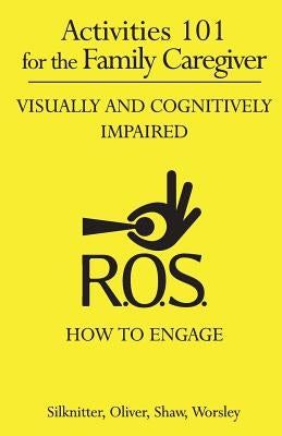 Activities 101 for the Family Caregiver: Visually and Cognitively Impaired by Worsley, Adc/Edu/U/MC Cdp Dawn