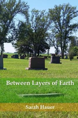 Between Layers of Earth by Hauer, Sarah