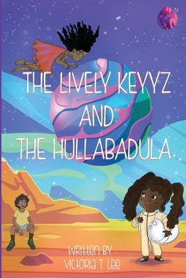 The Lively Keyyz: and the Hullabadula by Lee, Victoria