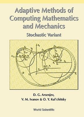Adaptive Methods of Computing Mathematics and Mechanics: Stochastic Variant by Arsenjev, D. G.