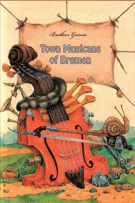 Town Musicans of Bremen by Brothers Grimm