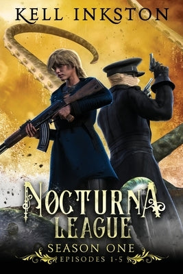 Nocturna League: Season One (Episodes 1-5) by Inkston, Kell
