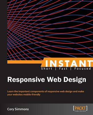 Instant Responsive Web Design by Simmons, Cory