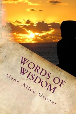 Words of Wisdom by Groner, Gene Allen