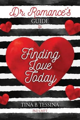 Dr. Romance's Guide to Finding Love Today by Tessina Phd, Tina B.