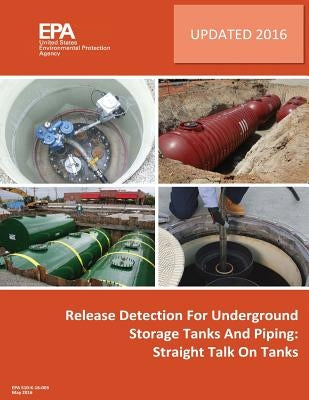 Release Detection for Underground Storage Tanks and Piping: Straight Talk on Tanks by Agency, U. S. Environmental Protection