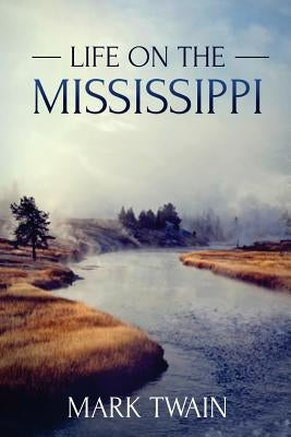 Life on the Mississippi: (Starbooks Classics Editions) by Lam, Emily
