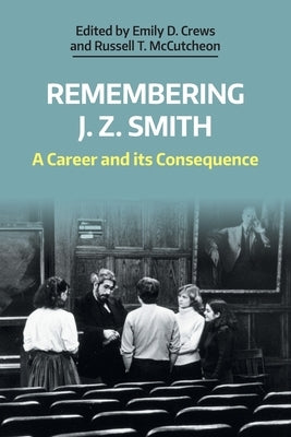Remembering J. Z. Smith: A Career and its Consequence by Crews, Emily D.