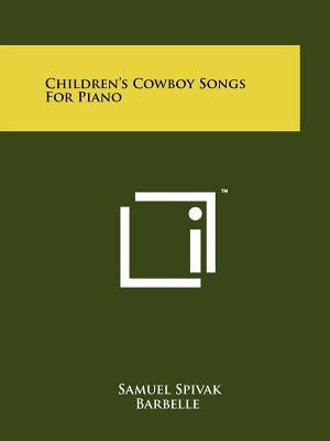 Children's Cowboy Songs for Piano by Spivak, Samuel