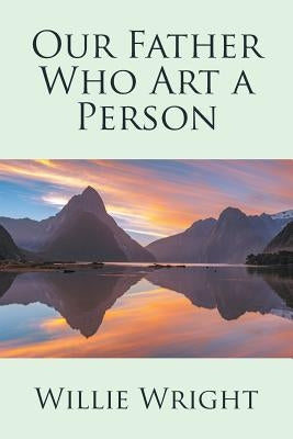 Our Father Who Art a Person by Wright, Willie