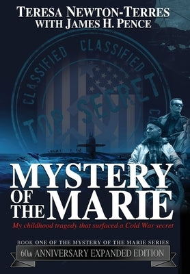 Mystery of the Marie: My Childhood Tragedy That Surfaced a Cold War Secret - 60th Anniversary Extended Edition by Newton-Terres, Teresa