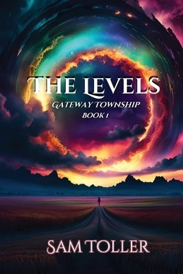 The Levels: Gateway Township by Toller, Samuel