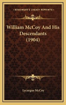 William McCoy and His Descendants (1904) by McCoy, Lycurgus