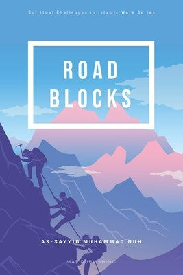 Roadblocks: Spiritual Challenges in Islamic Work by Nuh, As-Sayyid Muhammad