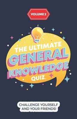 The Ultimate General Knowledge Quiz: Volume 2: Challenge yourself and your friends! by Dunn, Michael