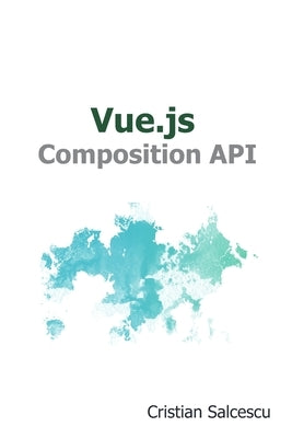 Vue.js Composition API by Salcescu, Cristian