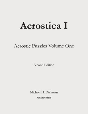 Acrostica I: Acrostic Puzzles Volume One by Dickman, Michael H.
