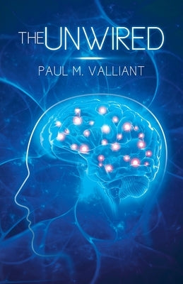 The Unwired by Valliant, Paul M.