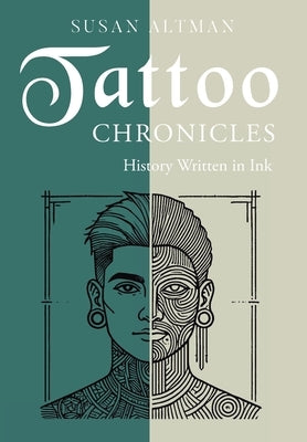 Tattoo Chronicles: History Written in Ink by Altman, Susan