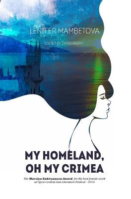 My Homeland, Oh My Crimea by Mambetova, Lenifer