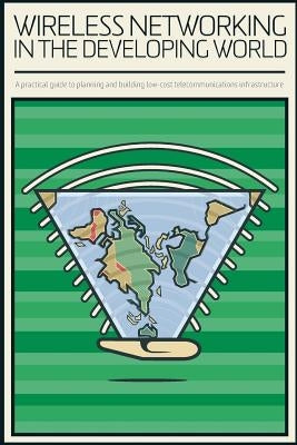 Wireless Networking in the Developing World: Black and White Version by Butler, Jane S.