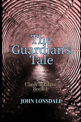 The Guardian's Tale: The clash of glass by Race, Sarah