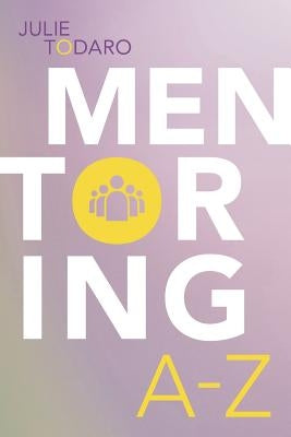 Mentoring A to Z by Todaro, Julie