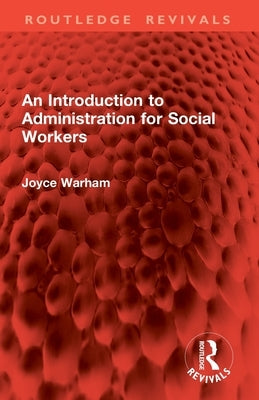 An Introduction to Administration for Social Workers by Warham, Joyce