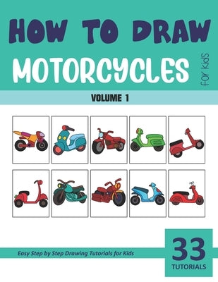 How to Draw Motorcycles for Kids - Vol 1 by Rai, Sonia