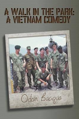 A Walk in the Park: A Vietnam Comedy by Bacque, Odon