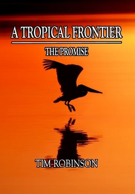 A Tropical Frontier: The Promise by Robinson, Tim