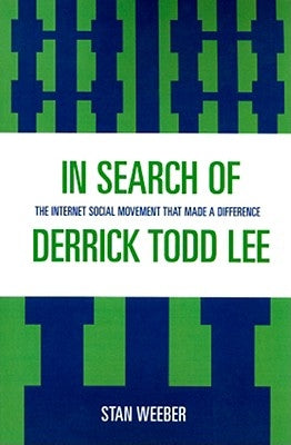 In Search of Derrick Todd Lee: The Internet Social Movement that Made a Difference by Weeber, Stan