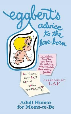 Eggbert's Advice to the Love-Born: From the original published in 1965 by Quelland, Judi