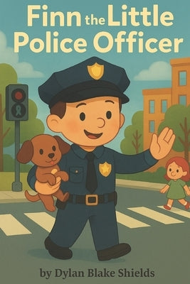 Finn the Little Police Officer by Shields, Dylan Blake
