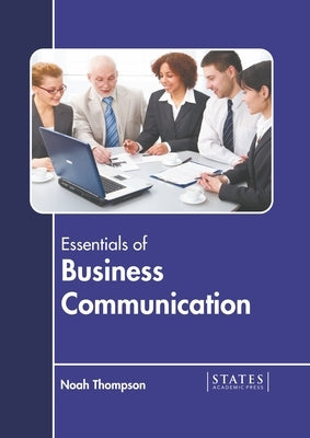 Essentials of Business Communication by Thompson, Noah