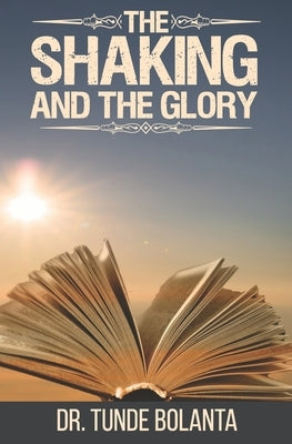 The Shaking and the Glory by Bolanta, Tunde