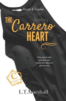 The Carrero Heart Beginning: Arrick & Sophie by Marshall, L. T.