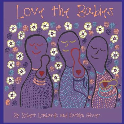 Love The Babies: Change the World by Lombardo, Robert