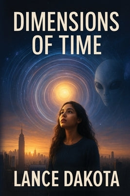 Dimensions of Time by Dakota, Lance