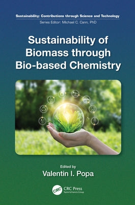 Sustainability of Biomass Through Bio-Based Chemistry by Popa, Valentin