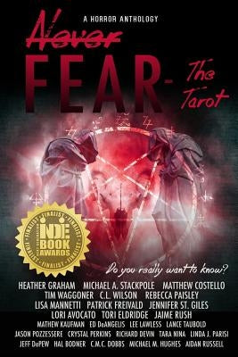 Never Fear - The Tarot: Do You Really Want to Know? by Avocato, Lori