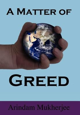 A Matter of Greed by Mukherjee, Arindam