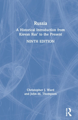 Russia: A Historical Introduction from Kievan Rus' to the Present by Ward, Christopher J.