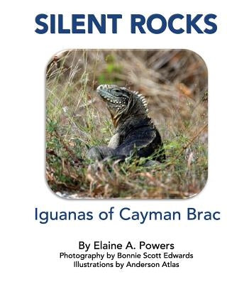 Silent Rocks: Iguanas of Cayman Brac by Atlas, Anderson