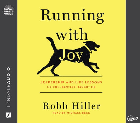 Running with Joy: Leadership and Life Lessons My Dog, Bentley, Taught Me by Hiller, Robb