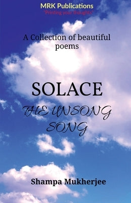Solace: The Unsung Song by Mukherjee, Shampa