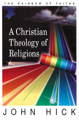 A Christian theology of religions by Hick, John